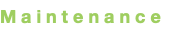 Maintenance